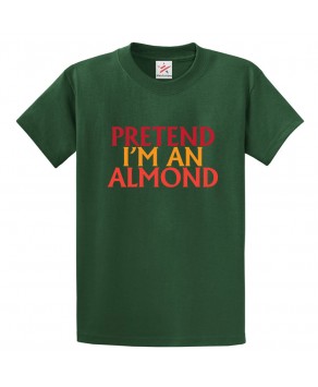 Pretend I'm An Almond Lazy Classic Unisex Kids and Adults T-Shirt